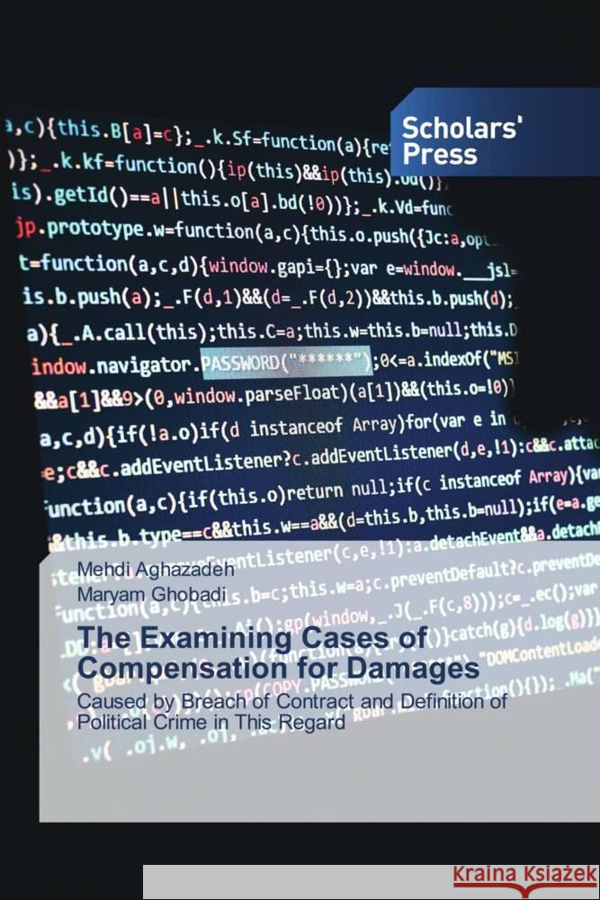 The Examining Cases of Compensation for Damages Aghazadeh, Mehdi, Ghobadi, Maryam 9786205524558