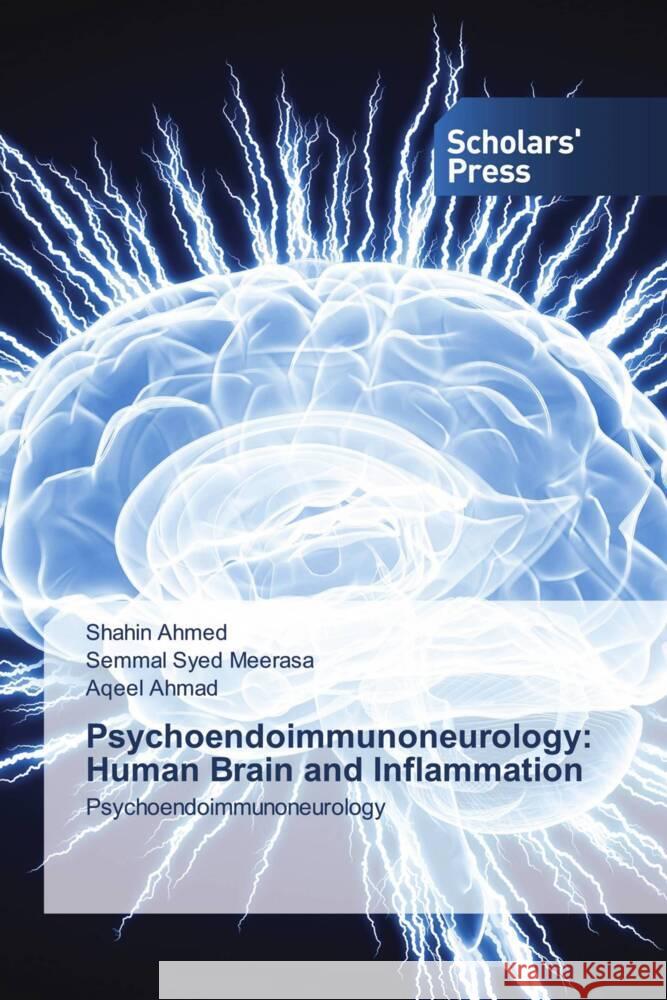 Psychoendoimmunoneurology: Human Brain and Inflammation Ahmed, Shahin, Syed Meerasa, Semmal, Ahmad, Aqeel 9786205524633