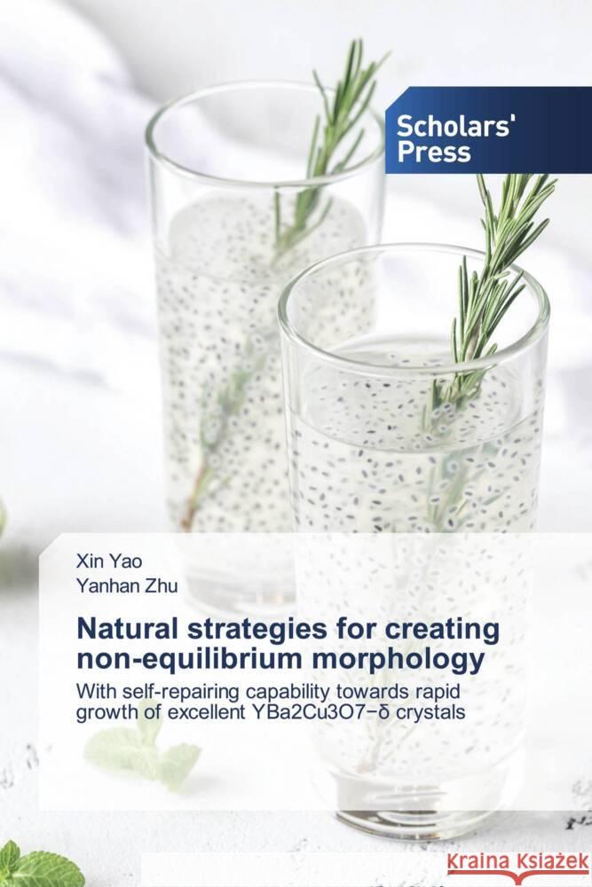 Natural strategies for creating non-equilibrium morphology Yao, Xin, Zhu, Yanhan 9786205524640 Scholars' Press