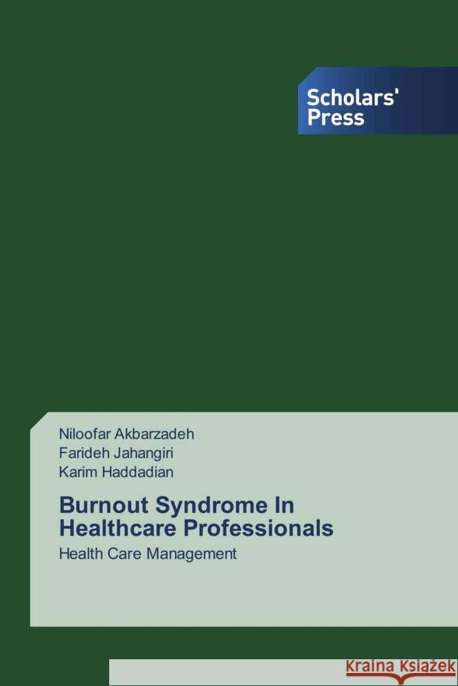 Burnout Syndrome In Healthcare Professionals Akbarzadeh, Niloofar, Jahangiri, Farideh, Haddadian, Karim 9786205525043