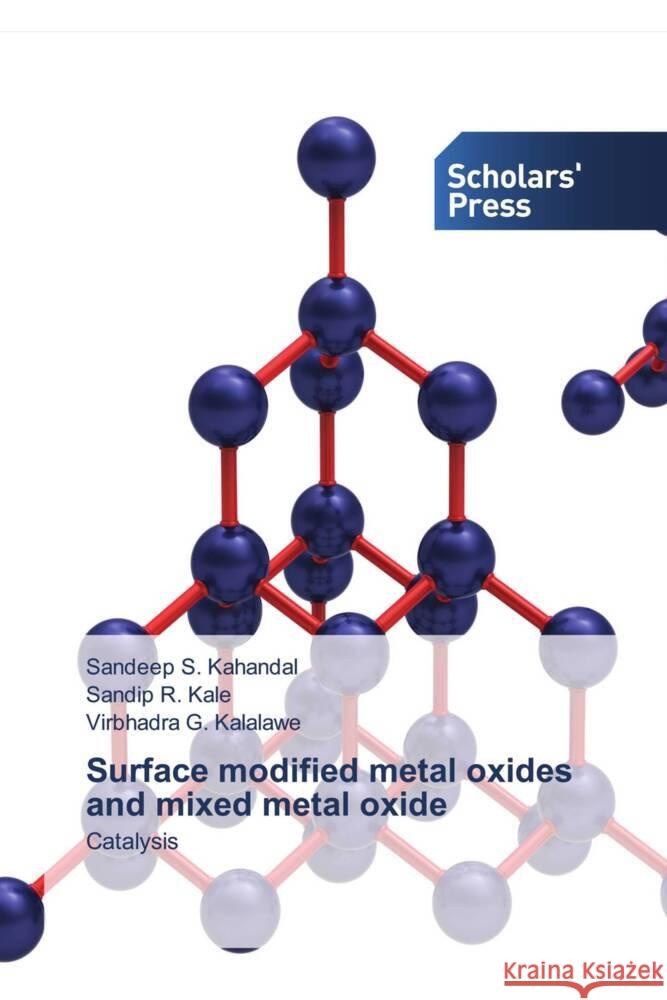 Surface modified metal oxides and mixed metal oxide Kahandal, Sandeep S., Kale, Sandip R., Kalalawe, Virbhadra G. 9786205525326