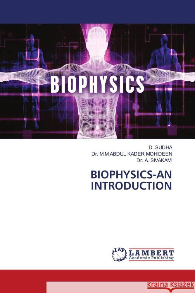 BIOPHYSICS-AN INTRODUCTION SUDHA, D., MOHIDEEN, Dr. M.M.ABDUL KADER, SIVAKAMI, Dr. A. 9786205525890