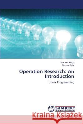 Operation Research: An Introduction Singh, Gurmeet, Saini, Gourav 9786205526675