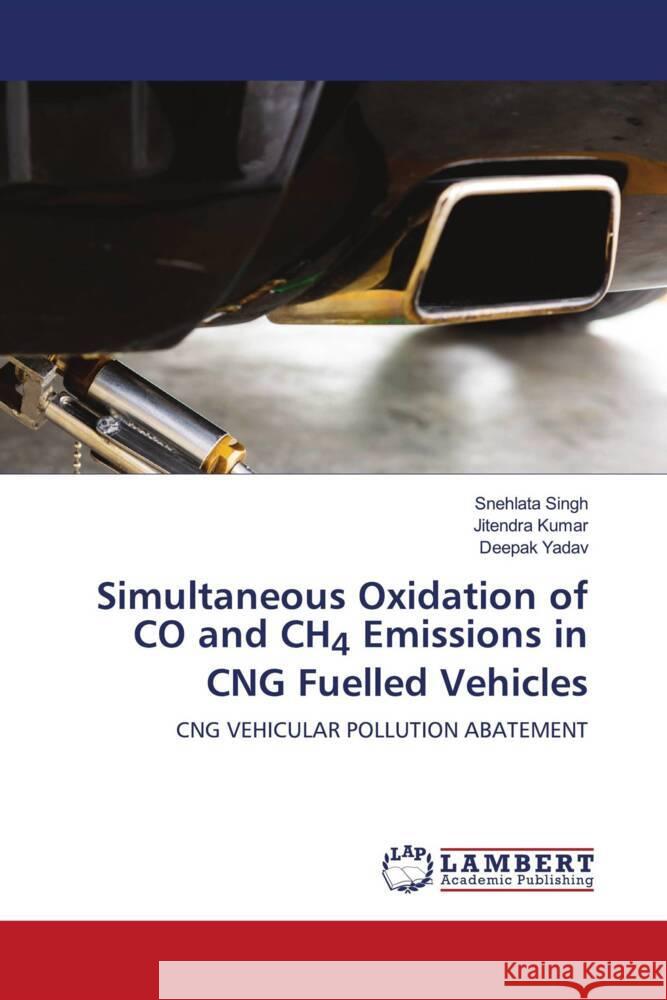 Simultaneous Oxidation of CO and CH4 Emissions in CNG Fuelled Vehicles Singh, Snehlata, Kumar, Jitendra, Yadav, Deepak 9786205526750