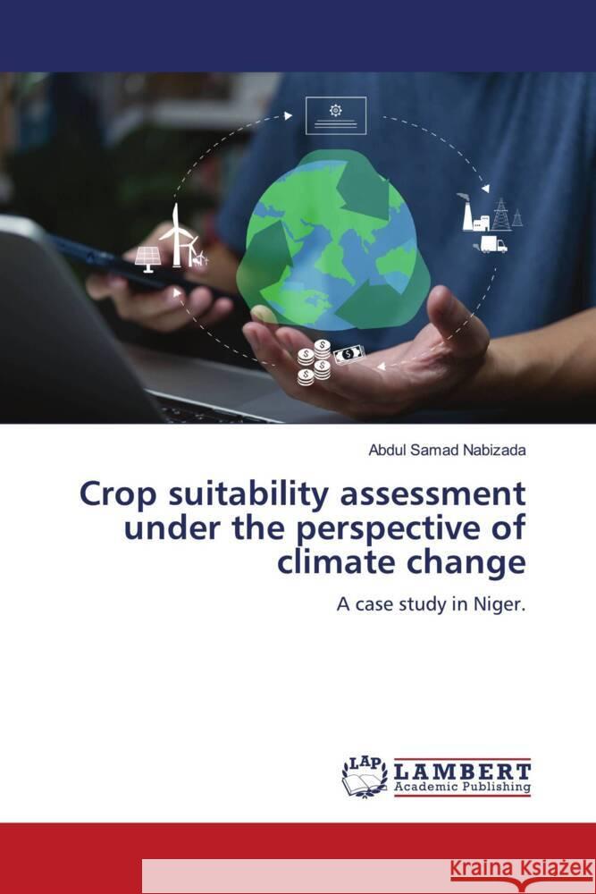 Crop suitability assessment under the perspective of climate change Nabizada, Abdul Samad 9786205526927