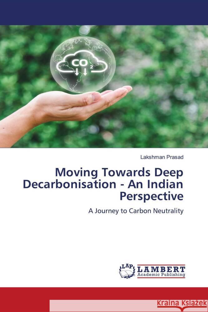 Moving Towards Deep Decarbonisation - An Indian Perspective Lakshman Prasad 9786205527344