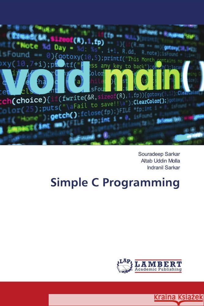 Simple C Programming Sarkar, Souradeep, Molla, Altab Uddin, Sarkar, Indranil 9786205527566