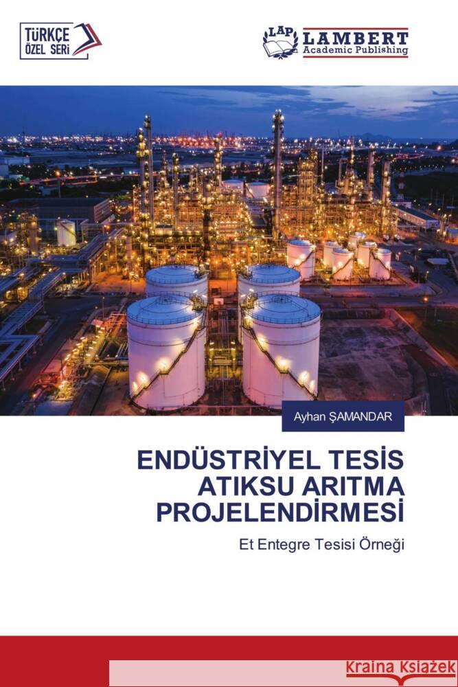 ENDÜSTRIYEL TESIS ATIKSU ARITMA PROJELENDIRMESI Samandar, Ayhan 9786205527634