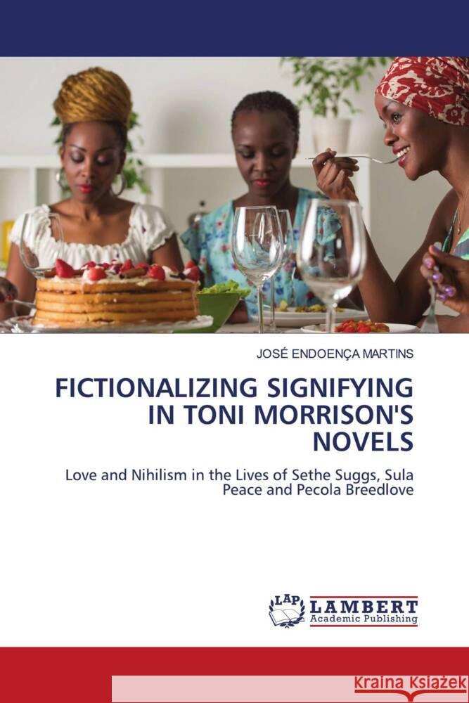 FICTIONALIZING SIGNIFYING IN TONI MORRISON'S NOVELS Martins, José Endoença 9786205527856