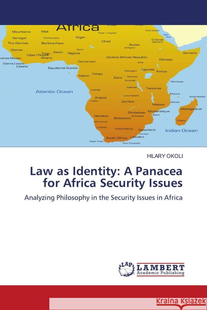 Law as Identity: A Panacea for Africa Security Issues OKOLI, HILARY 9786205527931 LAP Lambert Academic Publishing