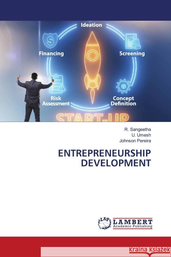 ENTREPRENEURSHIP DEVELOPMENT Sangeetha, R., Umesh, U., Pereira, Johnson 9786205528518 LAP Lambert Academic Publishing