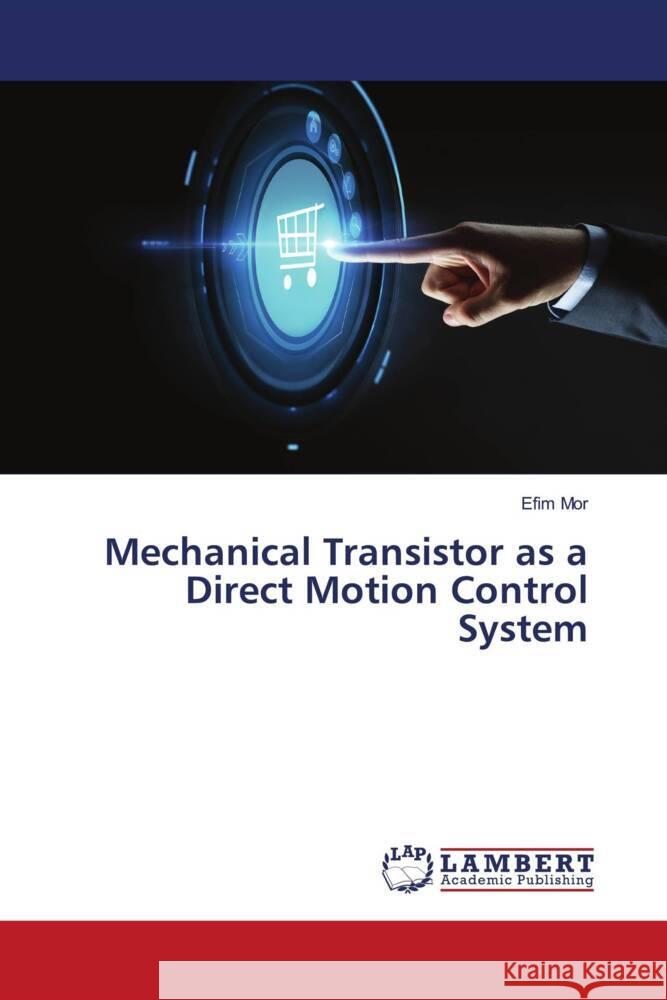 Mechanical Transistor as a Direct Motion Control System Mor, Efim 9786205528860