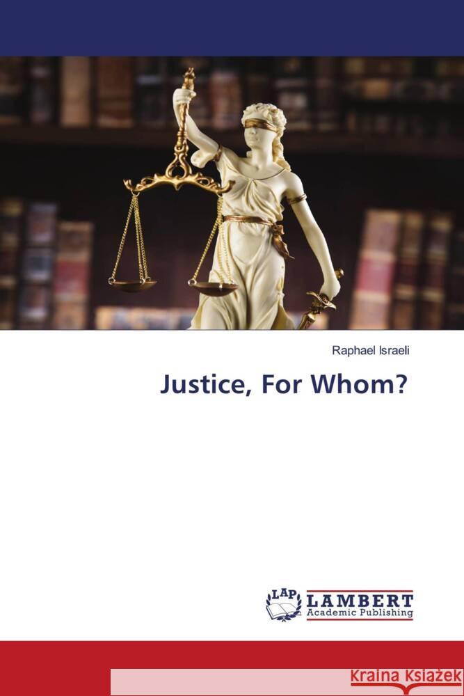 Justice, For Whom? Israeli, Raphael 9786205528884