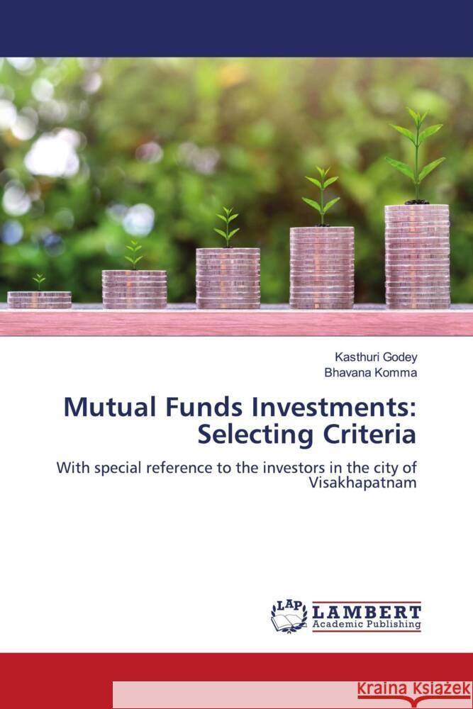 Mutual Funds Investments: Selecting Criteria Godey, Kasthuri, Komma, Bhavana 9786205529508