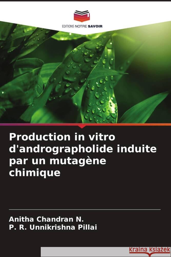 Production in vitro d'andrographolide induite par un mutagène chimique Chandran N., Anitha, Pillai, P. R. Unnikrishna 9786205530290