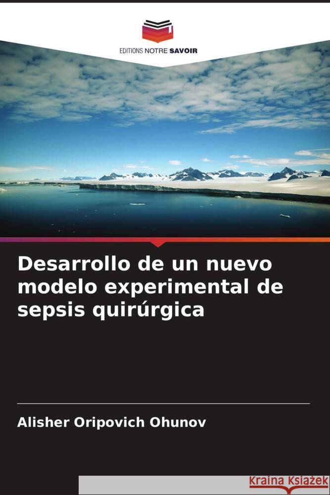 Desarrollo de un nuevo modelo experimental de sepsis quirúrgica Ohunov, Alisher Oripovich 9786205530597 Editions Notre Savoir