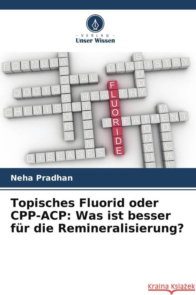 Topisches Fluorid oder CPP-ACP: Was ist besser für die Remineralisierung? Pradhan, Neha 9786205530863