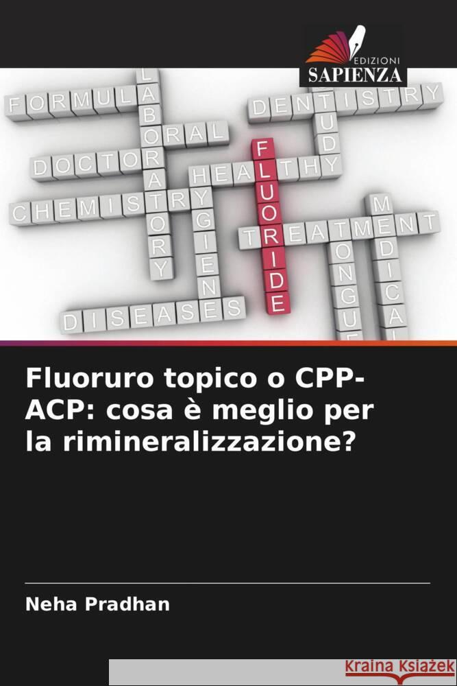 Fluoruro topico o CPP-ACP: cosa è meglio per la rimineralizzazione? Pradhan, Neha 9786205530900 Edizioni Sapienza