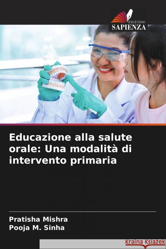 Educazione alla salute orale: Una modalità di intervento primaria Mishra, Pratisha, Sinha, Pooja M. 9786205531242