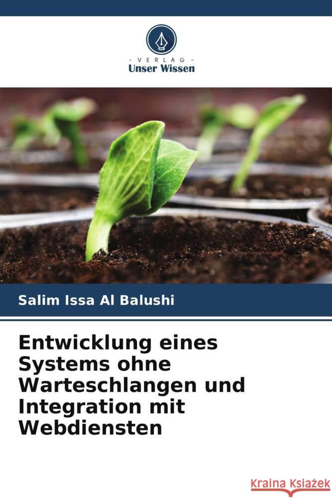 Entwicklung eines Systems ohne Warteschlangen und Integration mit Webdiensten Al Balushi, Salim Issa 9786205531426