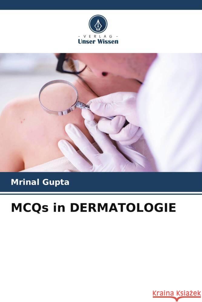 MCQs in DERMATOLOGIE Gupta, Mrinal 9786205531549