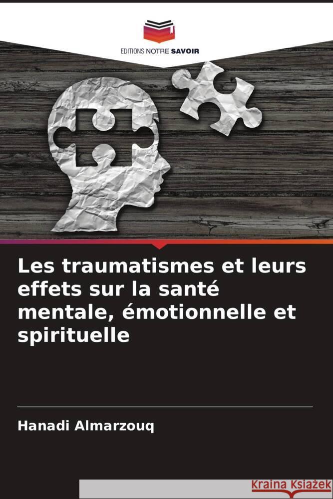 Les traumatismes et leurs effets sur la santé mentale, émotionnelle et spirituelle Almarzouq, Hanadi 9786205531754
