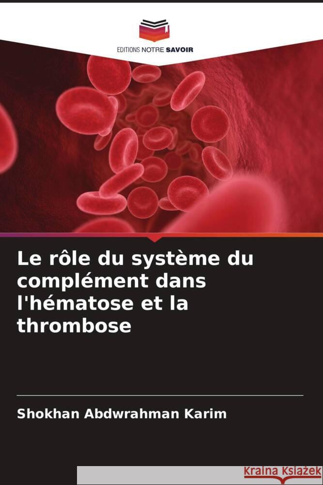 Le rôle du système du complément dans l'hématose et la thrombose Abdwrahman Karim, Shokhan 9786205531891 Editions Notre Savoir