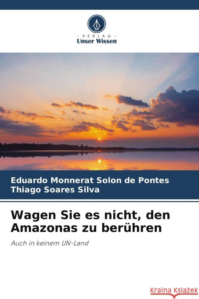 Wagen Sie es nicht, den Amazonas zu berühren Monnerat Solon de Pontes, Eduardo, Soares Silva, Thiago 9786205531938