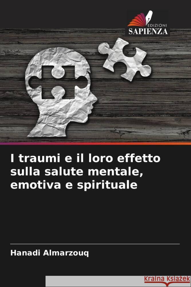 I traumi e il loro effetto sulla salute mentale, emotiva e spirituale Almarzouq, Hanadi 9786205532560