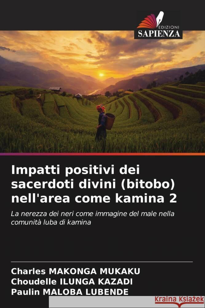 Impatti positivi dei sacerdoti divini (bitobo) nell'area come kamina 2 MAKONGA MUKAKU, Charles, ILUNGA KAZADI, Choudelle, Maloba Lubende, Paulin 9786205532768