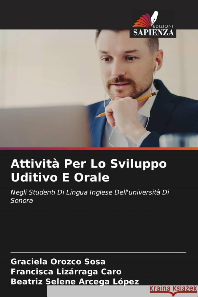 Attività Per Lo Sviluppo Uditivo E Orale Orozco Sosa, Graciela, Lizárraga Caro, Francisca, Arcega López, Beatríz Selene 9786205533086