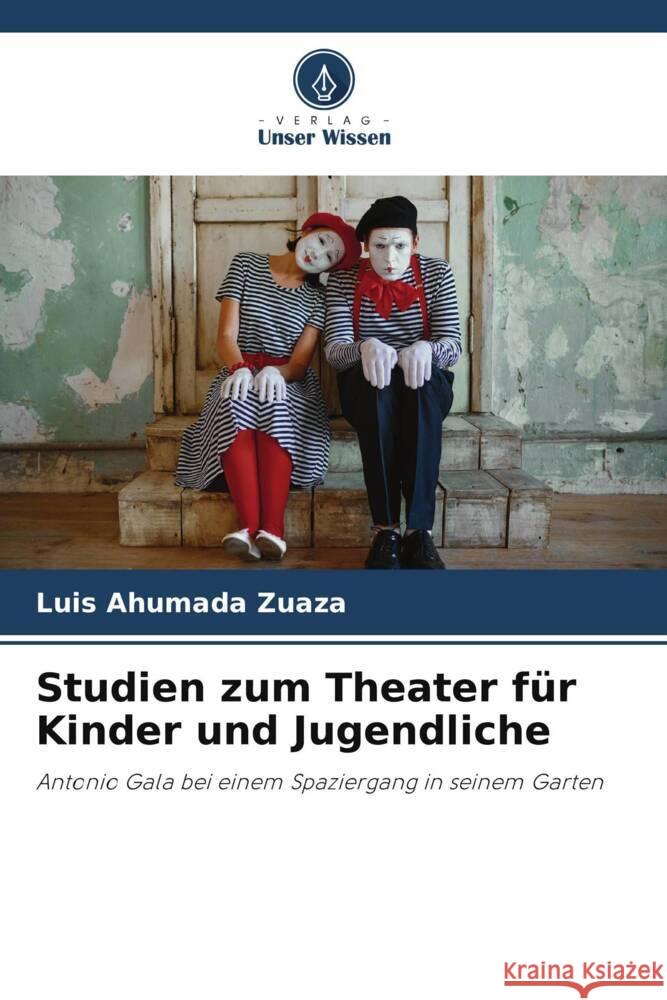 Studien zum Theater für Kinder und Jugendliche Ahumada Zuaza, Luis 9786205534007