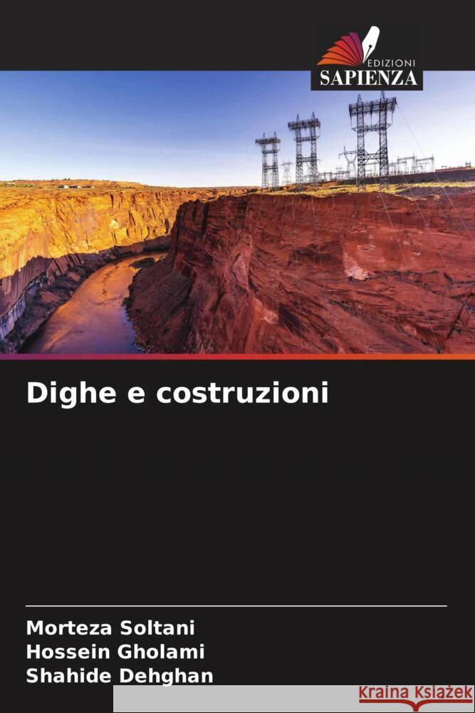 Dighe e costruzioni Soltani, Morteza, Gholami, Hossein, Dehghan, Shahide 9786205534120 Edizioni Sapienza