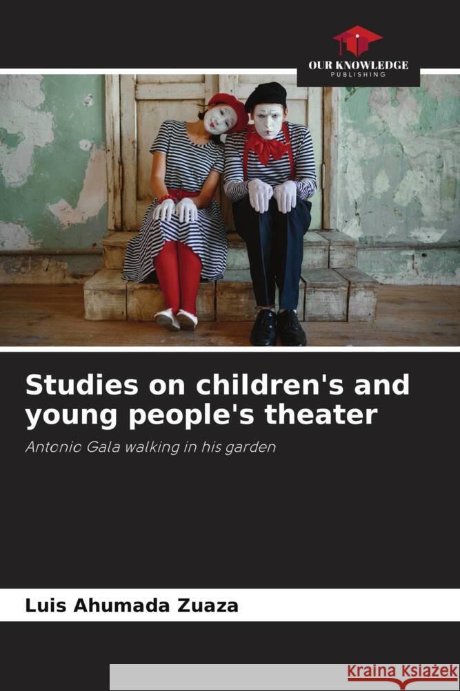 Studies on children's and young people's theater Ahumada Zuaza, Luis 9786205534168