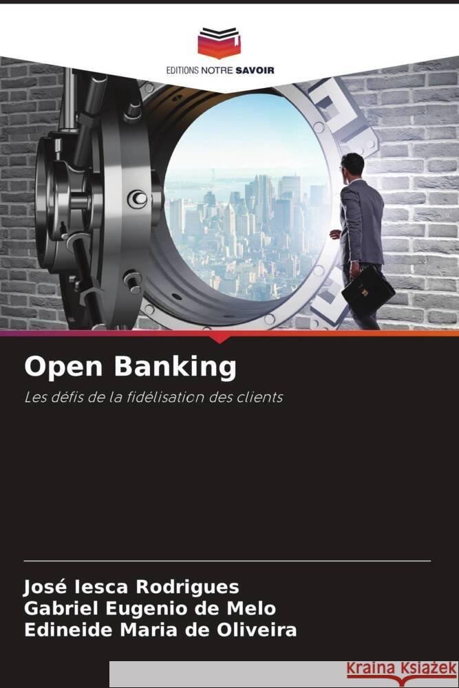 Open Banking Iesca Rodrigues, José, Eugenio de Melo, Gabriel, Maria de Oliveira, Edineide 9786205534175