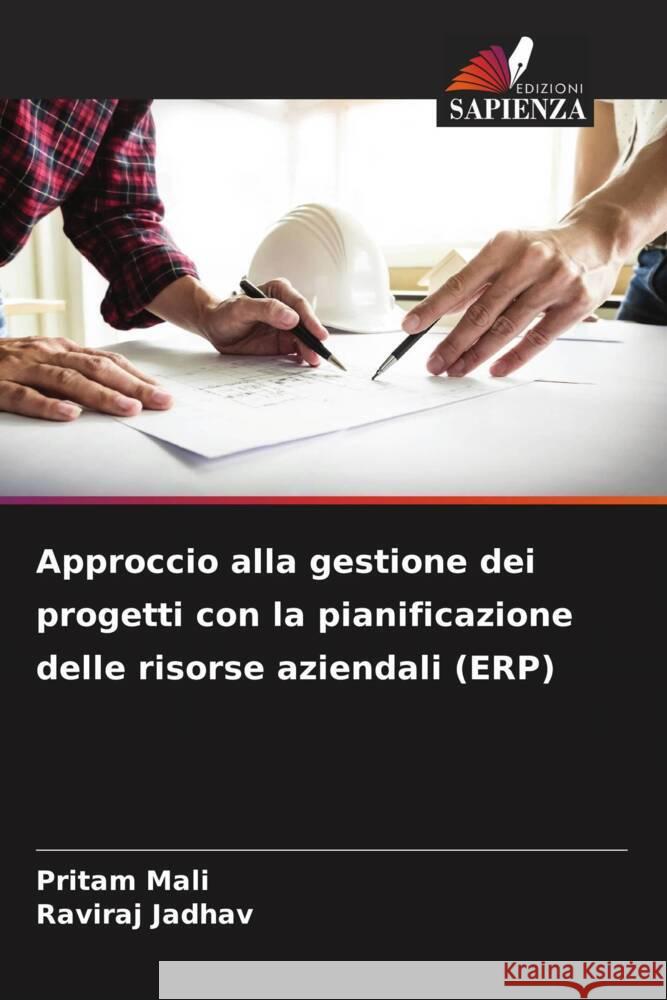 Approccio alla gestione dei progetti con la pianificazione delle risorse aziendali (ERP) Mali, Pritam, Jadhav, Raviraj 9786205534373 Edizioni Sapienza