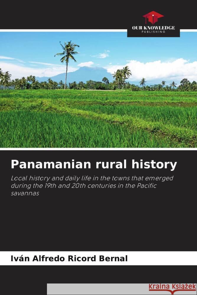 Panamanian rural history Ricord Bernal, Iván Alfredo 9786205534533