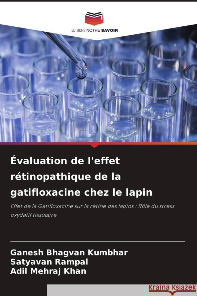 Évaluation de l'effet rétinopathique de la gatifloxacine chez le lapin Kumbhar, Ganesh Bhagvan, Rampal, Satyavan, Khan, Adil Mehraj 9786205535356