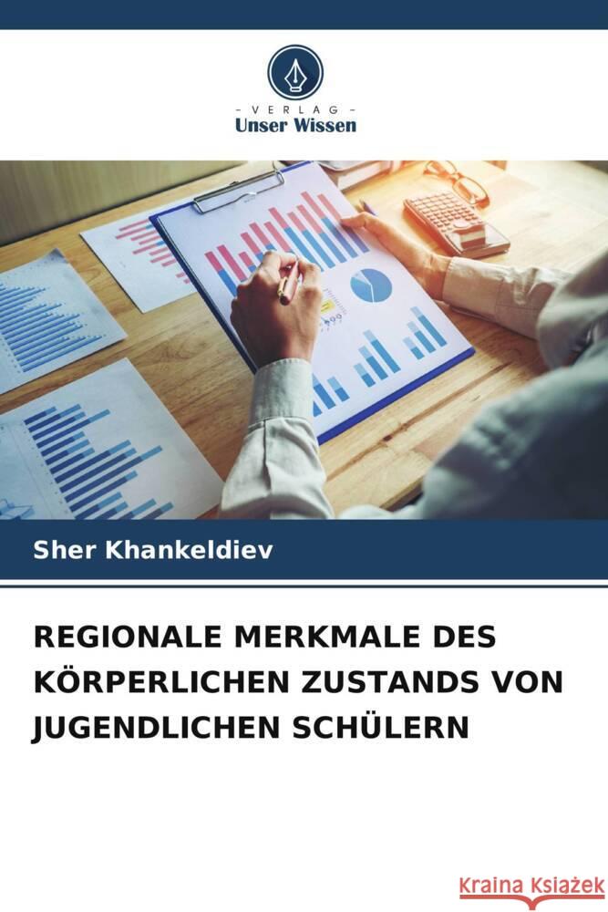 REGIONALE MERKMALE DES KÖRPERLICHEN ZUSTANDS VON JUGENDLICHEN SCHÜLERN Khankeldiev, Sher 9786205535431