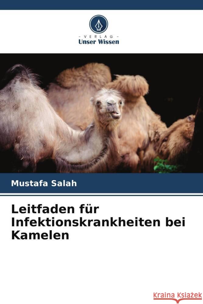 Leitfaden für Infektionskrankheiten bei Kamelen Salah, Mustafa 9786205535455