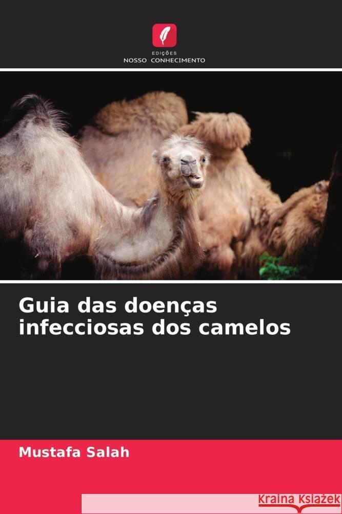 Guia das doenças infecciosas dos camelos Salah, Mustafa 9786205535479