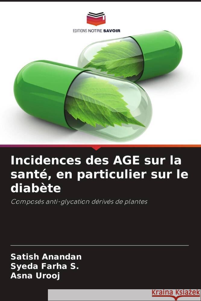 Incidences des AGE sur la santé, en particulier sur le diabète Anandan, Satish, Farha S., Syeda, Urooj, Asna 9786205535486