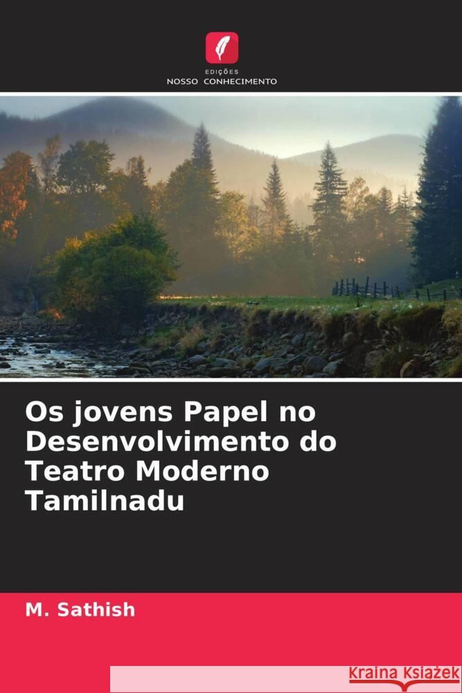 Os jovens Papel no Desenvolvimento do Teatro Moderno Tamilnadu Sathish, M. 9786205535769