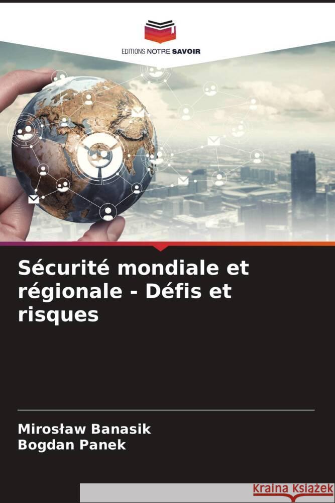 Sécurité mondiale et régionale - Défis et risques Banasik, Miroslaw, Panek, Bogdan 9786205535936