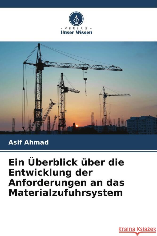 Ein Überblick über die Entwicklung der Anforderungen an das Materialzufuhrsystem Ahmad, Asif 9786205536032