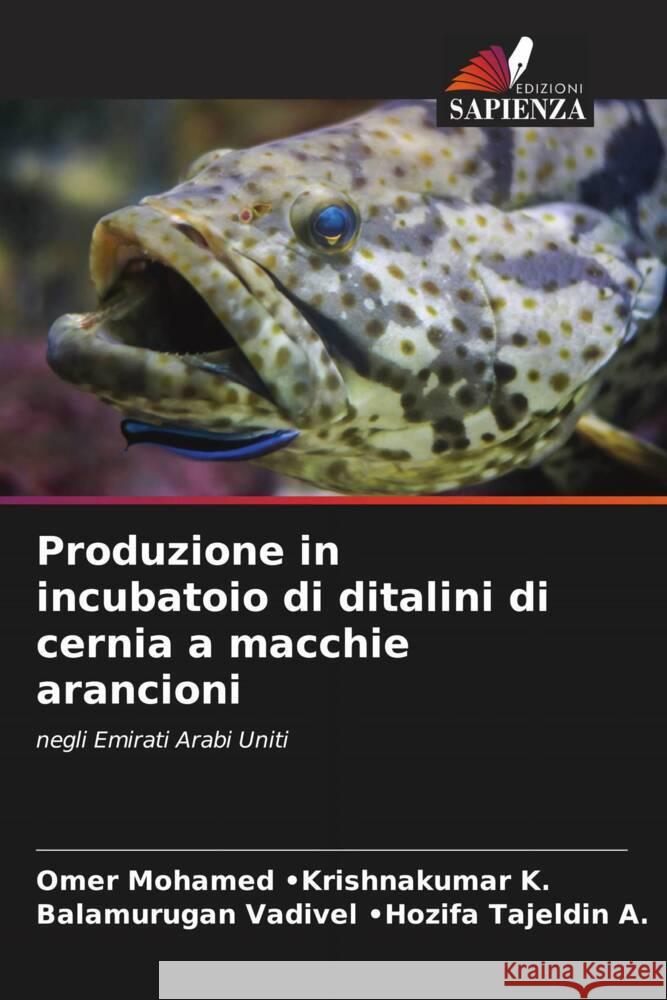 Produzione in incubatoio di ditalini di cernia a macchie arancioni -Krishnakumar K., Omer Mohamed, -Hozifa Tajeldin A., Balamurugan Vadivel 9786205536179 Edizioni Sapienza