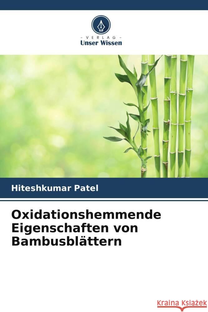 Oxidationshemmende Eigenschaften von Bambusblättern Patel, Hiteshkumar 9786205537251