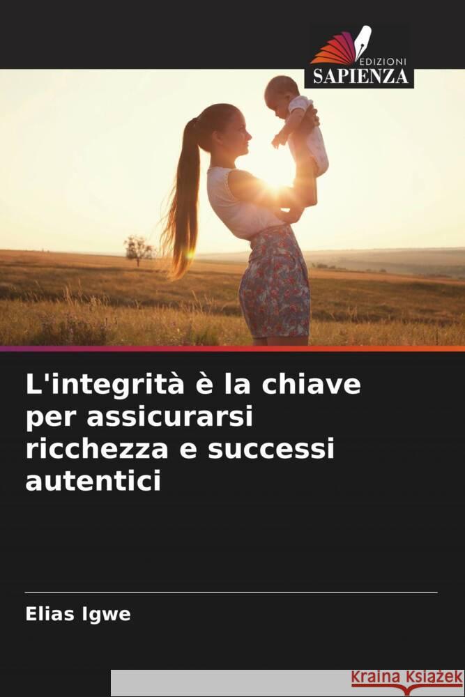 L'integrità è la chiave per assicurarsi ricchezza e successi autentici Igwe, Elias 9786205537688