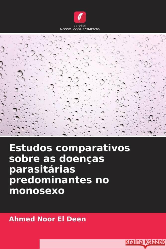 Estudos comparativos sobre as doenças parasitárias predominantes no monosexo Noor El Deen, Ahmed 9786205538043