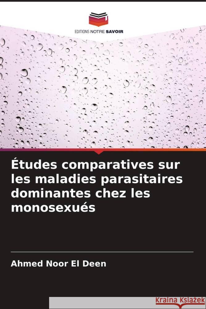 Études comparatives sur les maladies parasitaires dominantes chez les monosexués Noor El Deen, Ahmed 9786205538050